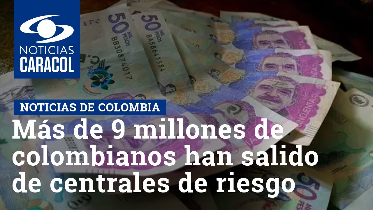 Ley de borrón y cuenta nueva: más de 9 millones de colombianos han salido de centrales de riesgo