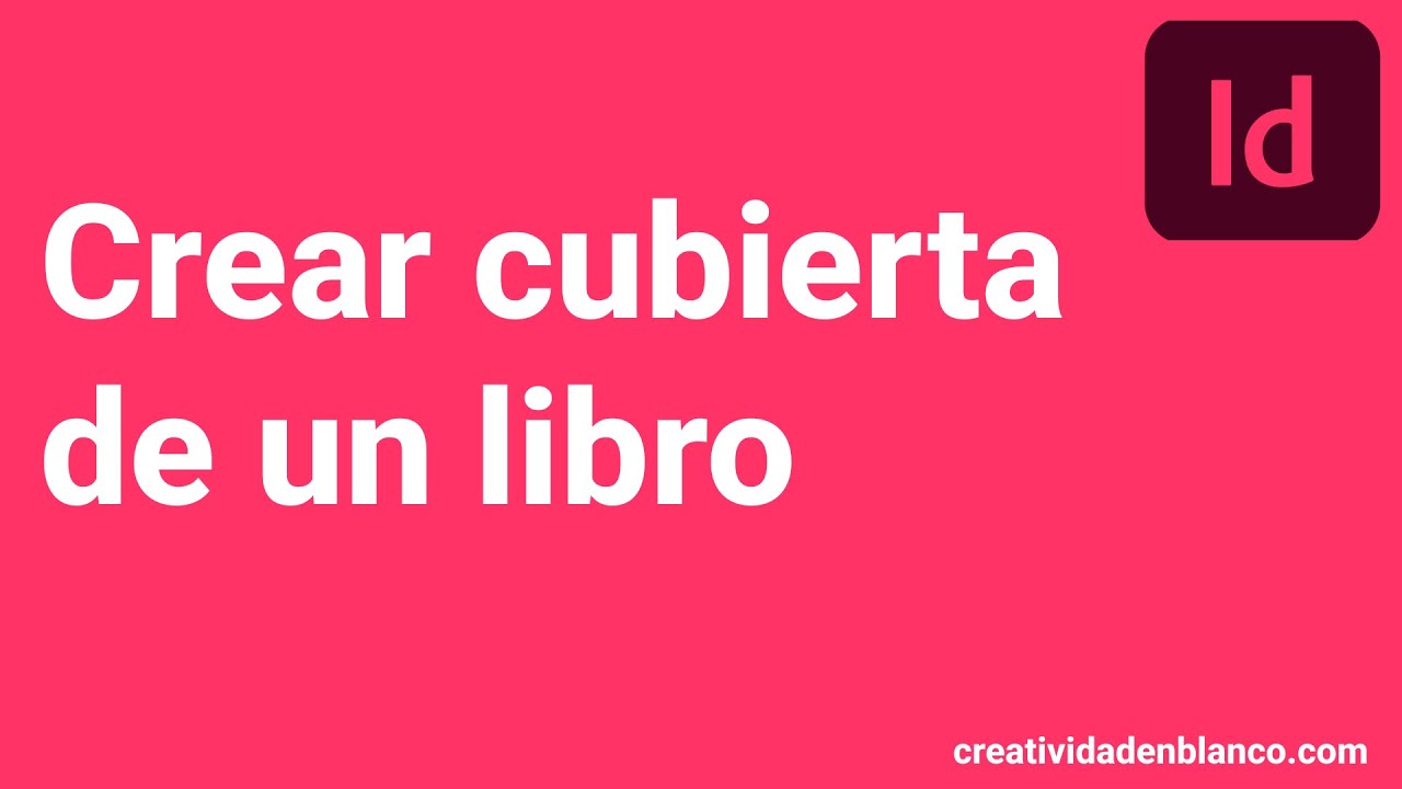 COMO PREPARAR LA CUBIERTA DE UN LIBRO EN INDESIGN