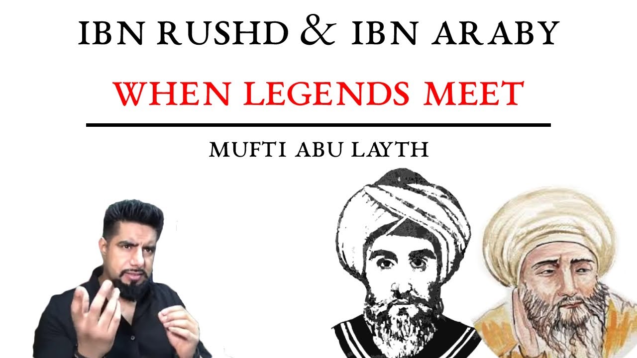 Ibn Rushd & Ibn Araby - When legends meet | Mufti Abu Layth