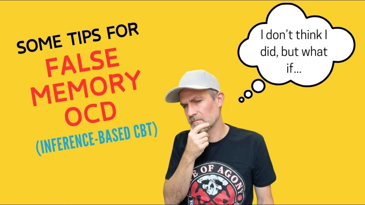 Tips for False Memory OCD / Inference-Based Cognitive Behavioral Therapy (I-CBT)