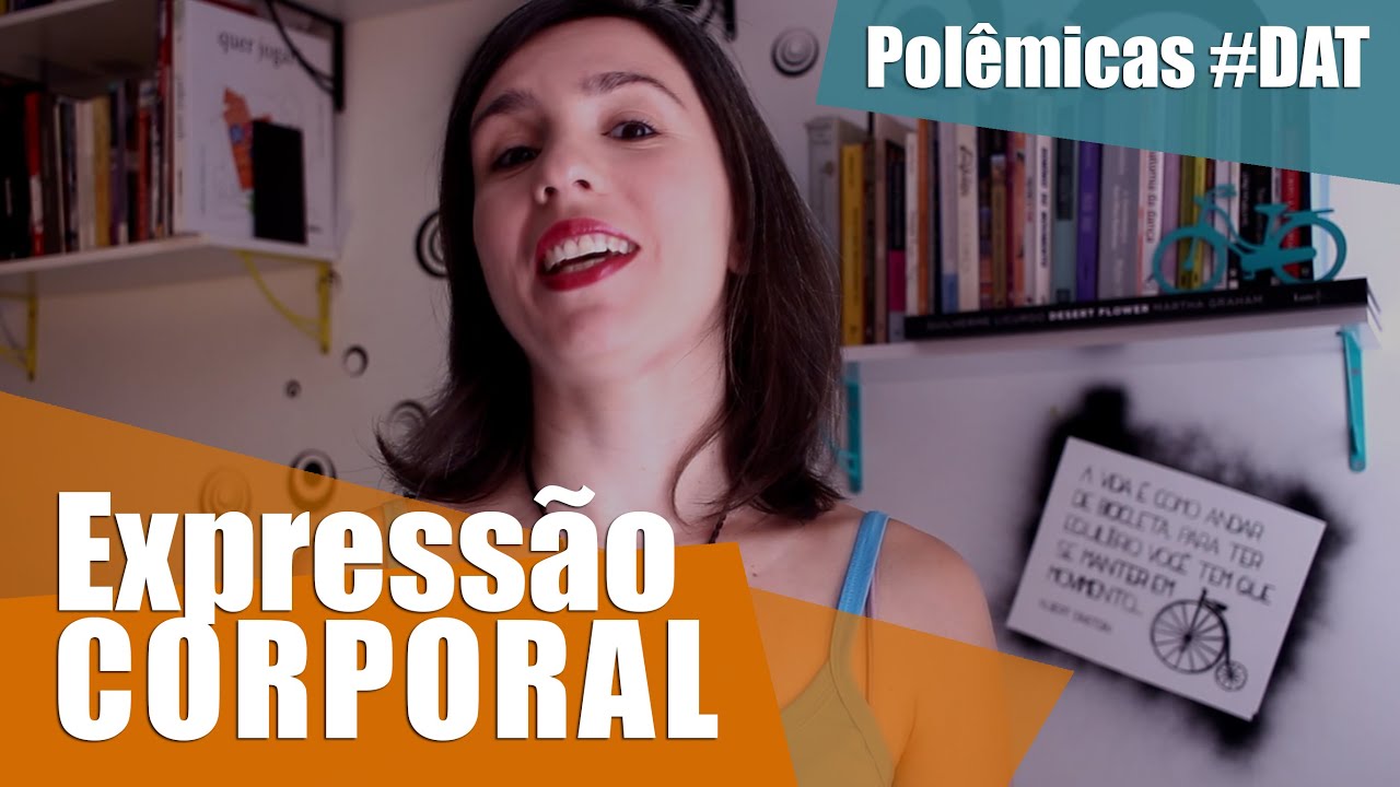 Expressão Corporal | Polêmicas #DAT