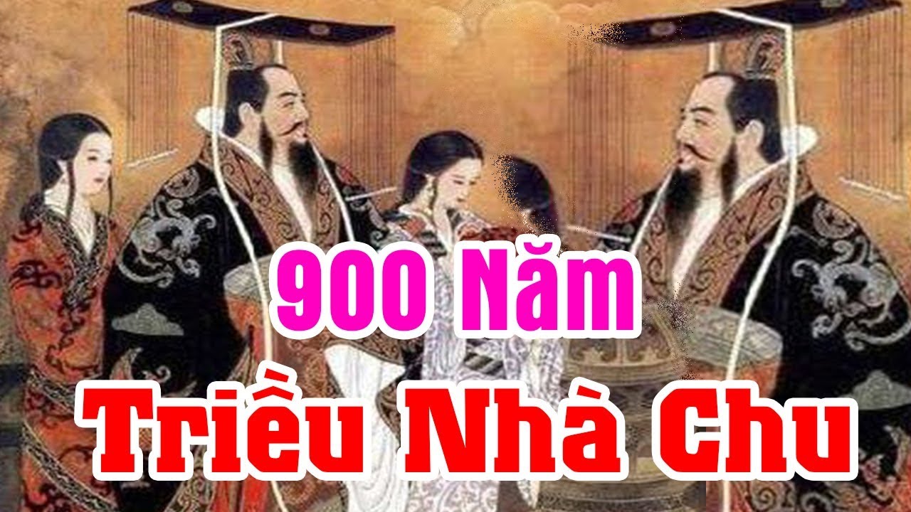 900 Năm Triều Đại Nhà CHU Dài Nhất Lịch Sử TQ - Giải Mã Qúa Trình Nhà TẦN Thôn Tính Nhà CHU