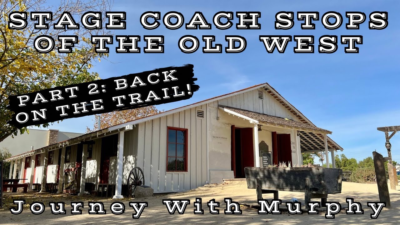 Stagecoach Stops of the Old West Part 2: Back on the Trail | Journey With Murphy