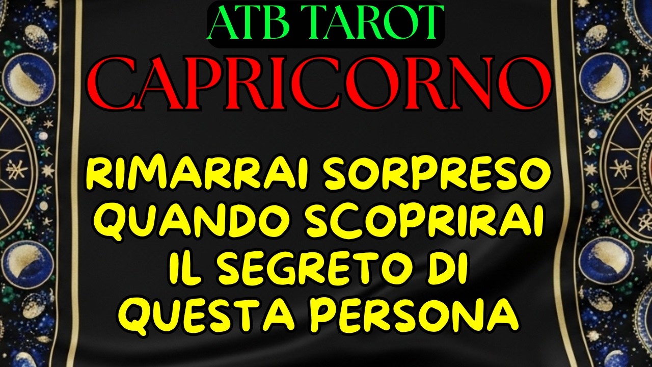 CAPRICORNO: ATB TAROT RIVELA IL NOME DELLA TUA ANIMA GEMELLA E LA DATA DI UN GRANDE CAMBIAMENTO