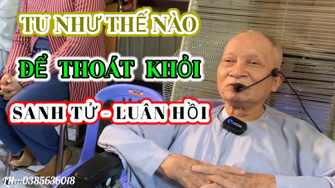 TU NHƯ THẾ NÀO 👉 ĐỂ THOÁT KHỎI - SANH TỬ -  LUÂN HỒI...