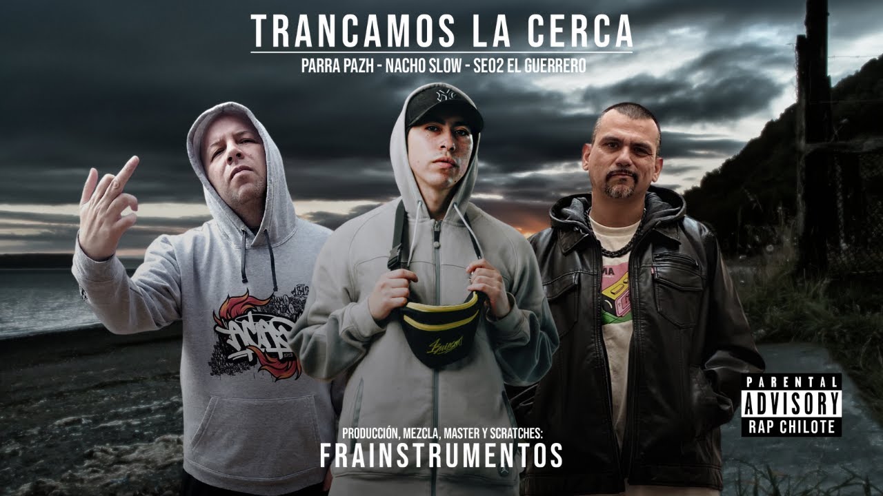 ParraPazh, Nacho Slow & Seo2 - Trancamos la cerca - Producido por Frainstrumentos