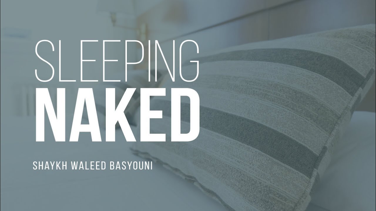 Is It Allowed To Sleep Naked? | Shaykh Waleed Basyouni | Faith IQ