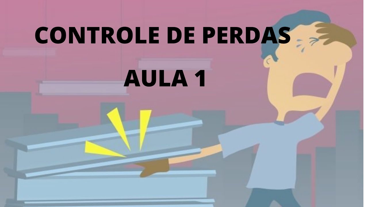 AULA 1:CONTROLE DE PERDAS