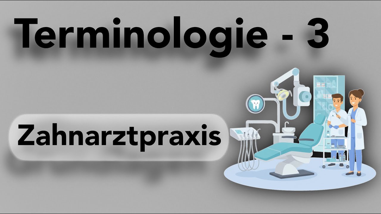 Terminologie 3 - Zahnarztpraxis