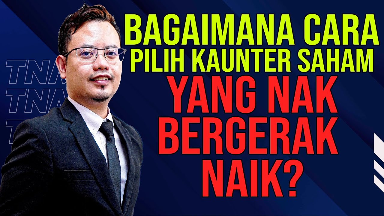 Bagaimana Cara Pilih Kaunter Saham Yang Nak Bergerak Naik? - Nizam Malek