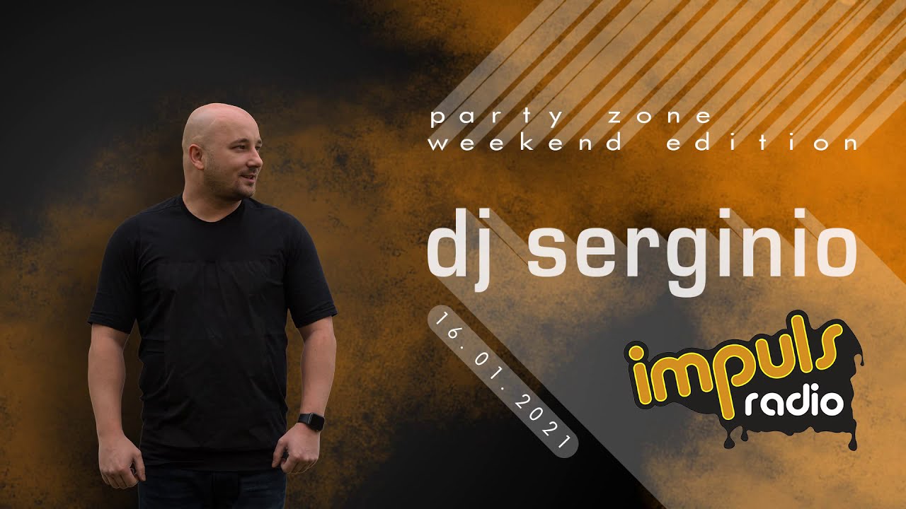 DJ SERGINIO @ RADIO IMPULS (16.01.2021) PARTY ZONE WEEKEND EDITION