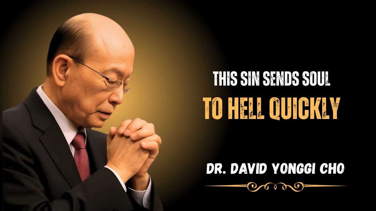 Dr David Yonggi Cho Warned About the Sin That Sends Souls to Hell Quickly