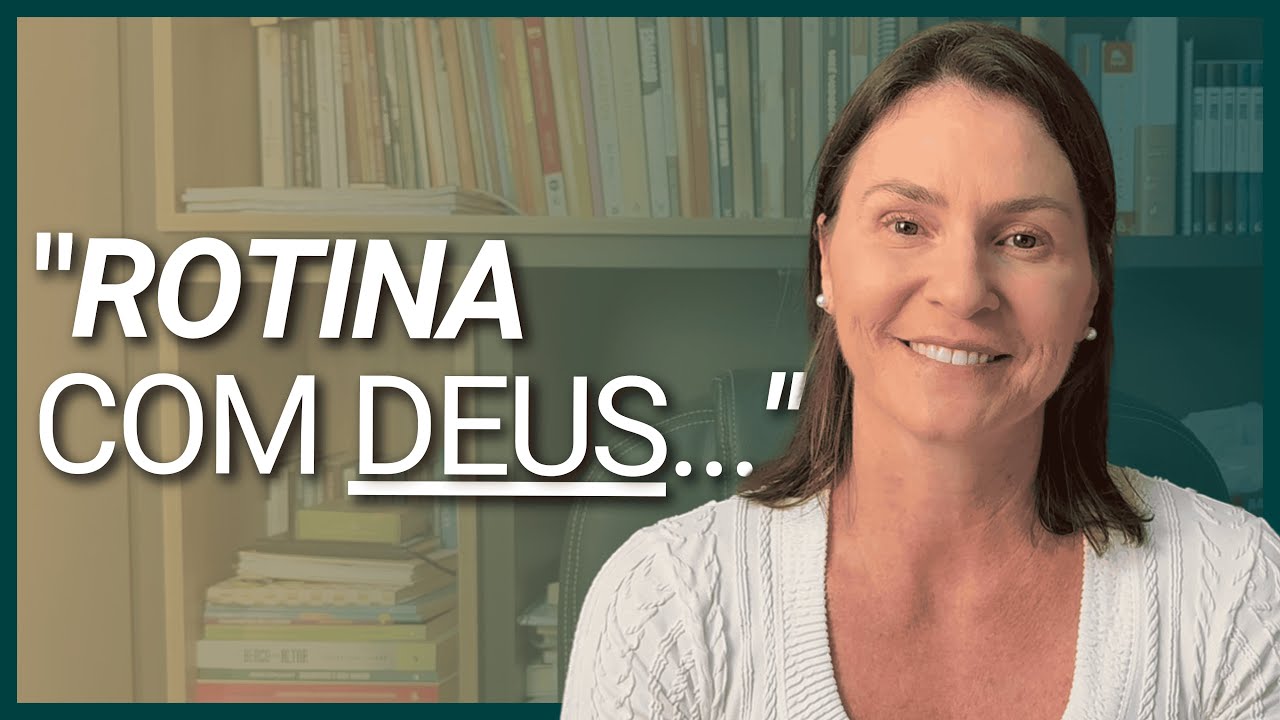 Como criar uma ROTINA com Deus - ESSE VÍDEO PODE TRANSFORMAR A SUA VIDA