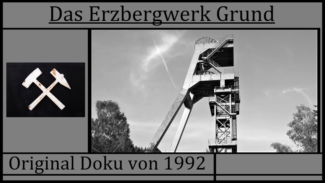 Das Erzbergwerk Grund - Original Bergbau Doku von 1992