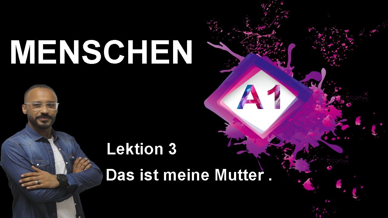 Menschen A1  Lektion 3  Das ist meine Mutter