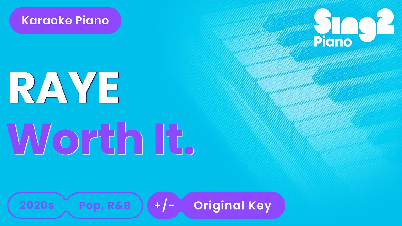 RAYE - Worth It. (Piano Karaoke)