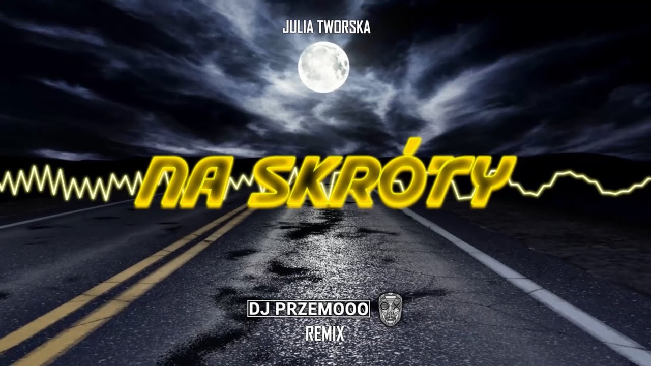 Julia Tworska - Na Skr&oacute;ty (Dj Przemooo & OX Remix)