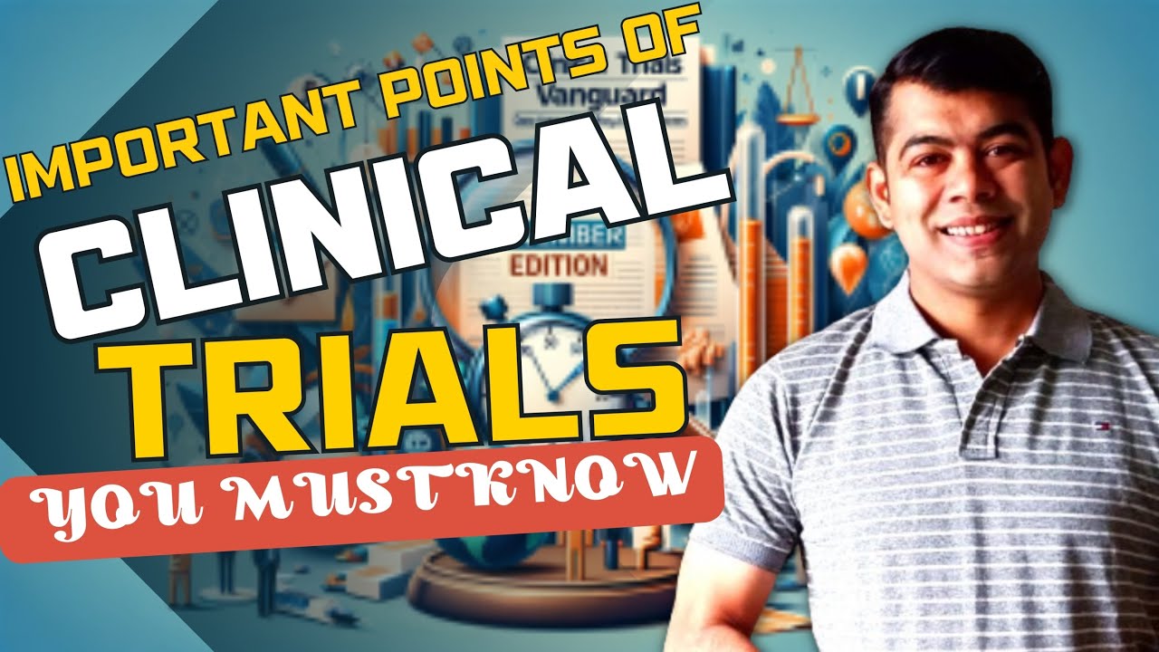 IMPORTANT POINTS OF CLINICAL TRIALS YOU MUST KNOW?
