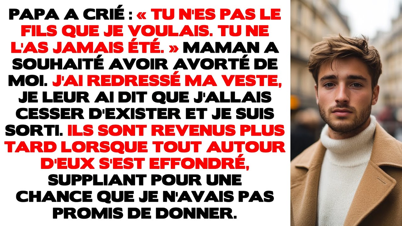 Papa a hurlé : « Tu n’es pas le fils que je voulais. Tu ne l’as jamais été. » Maman a souhaité...