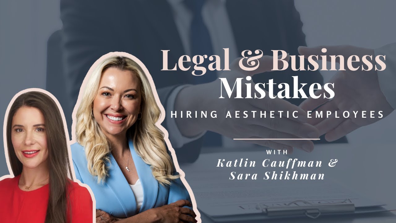 Legal & Business Mistakes Hiring Med Spa Employees