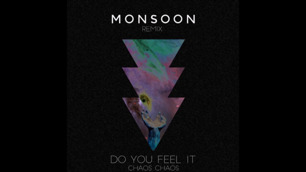 Chaos Chaos // Do You Feel It (Monsoon Remix)