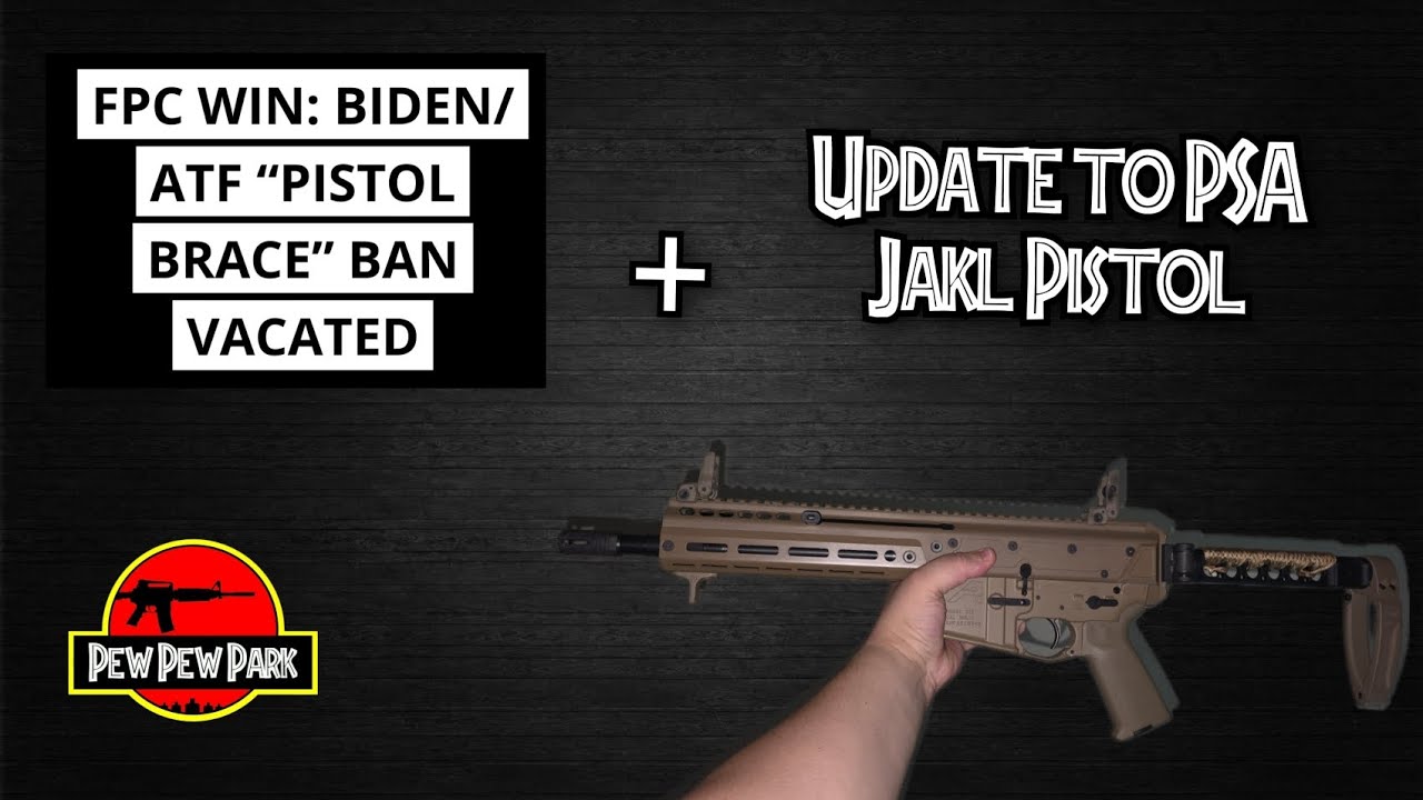 FPC Win: Biden/ATF "Pistol Brace" Ban Vacated + Update to PSA Jakl Pistol