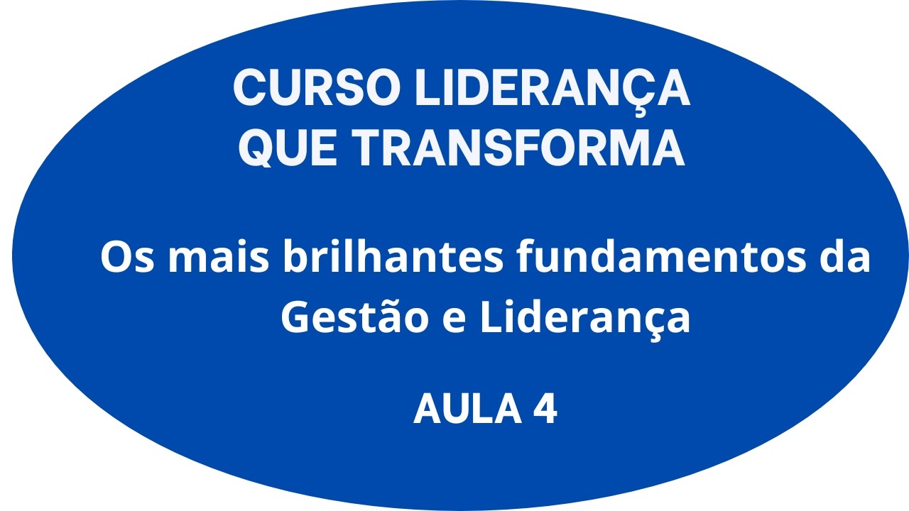 Aula 4 Parte 1 Curso Liderança que Transforma