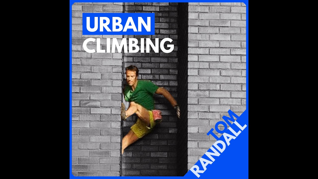 Tom Randall on Urban Climbing, Free Soloing, and Running From the Cops