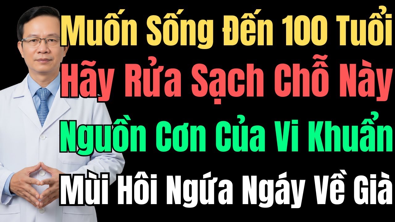 Bác Sĩ Cảnh Báo: 7 Chỗ Này Người Già Thường Quên Vệ Sinh, Làm Giảm Tuổi Thọ!