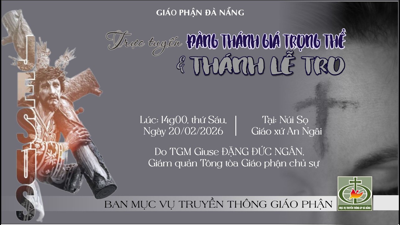 🔴 Trực Tuyến | ĐÀNG THÁNH GIÁ TRỌNG THỂ & THÁNH LỄ TRO - KHAI MẠC MÙA CHAY  | 14:00 | 20/02/2026