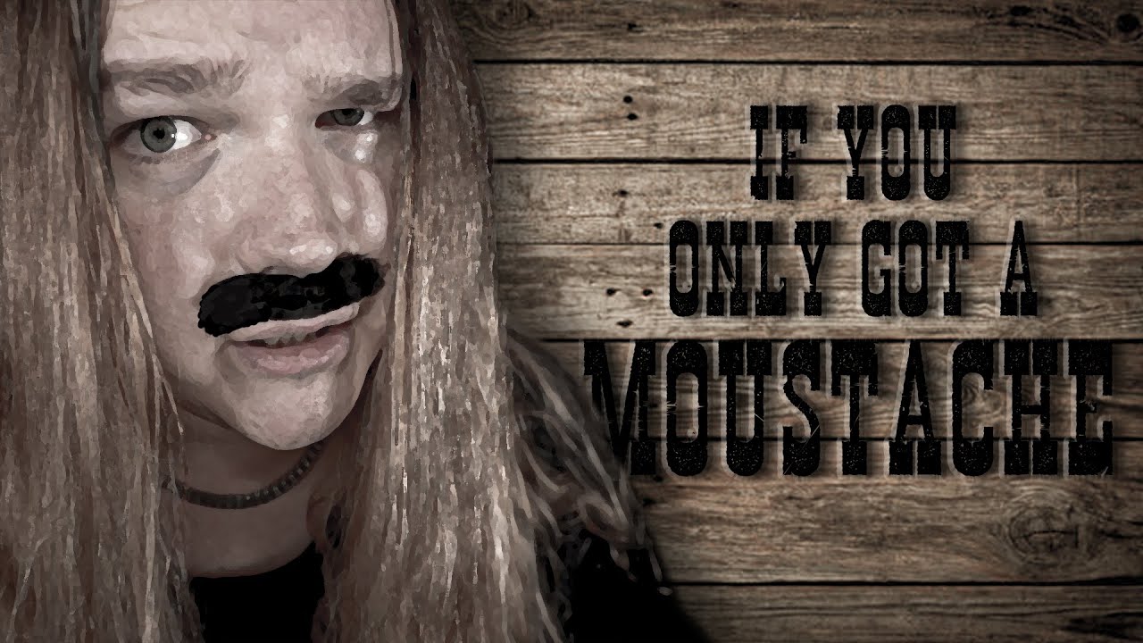 IF YOU ONLY GOT A MOUSTACHE - Tommy Johansson