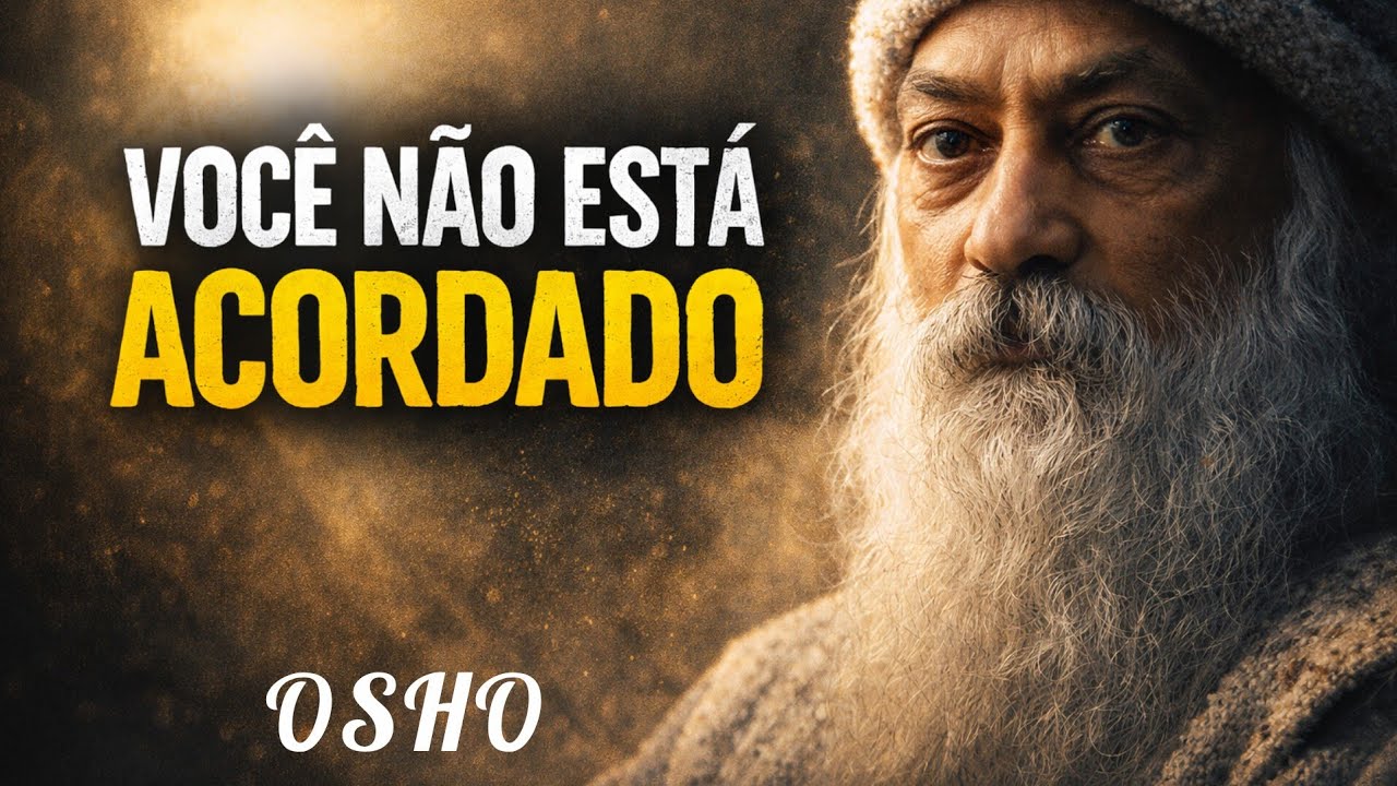 VOCÊ NÃO ESTÁ ACORDADO — Osho