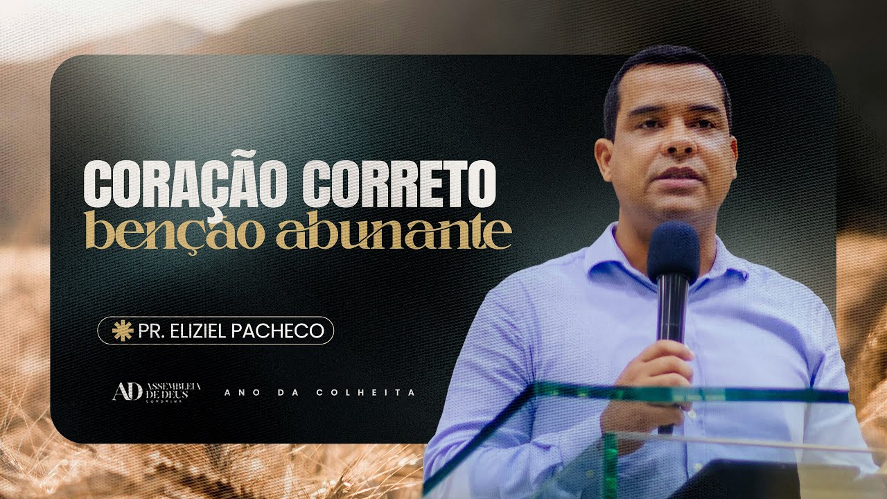 CORAÇÃO CORRETO BENÇÃO ABUNDANTE | Pr. Eliziel Pacheco  | Quinta da vitória | 08/01/26