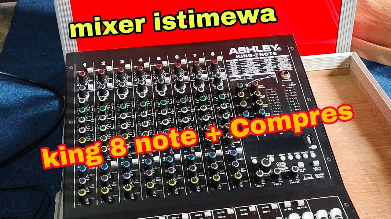 Mixer Ashley king-8 note plus Compresor || Simak Penjelasannya sampek Akhir!!!