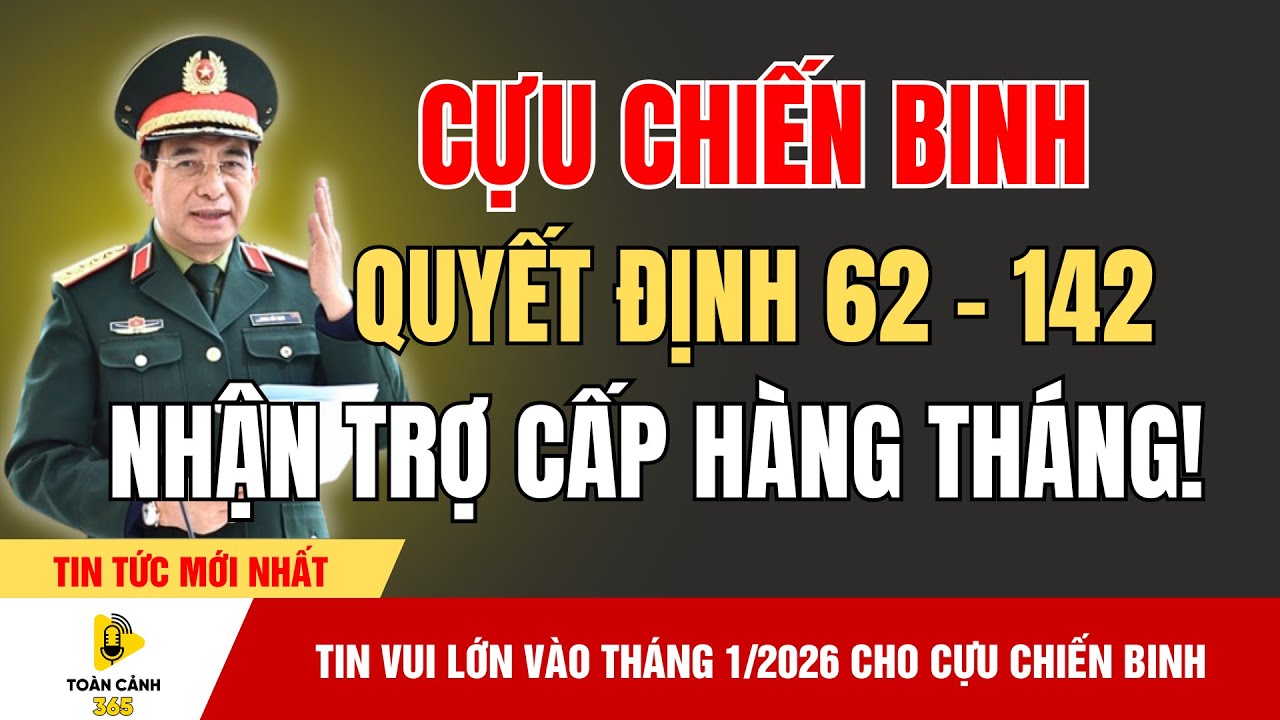 Sốc: Quyết Định 62 & 142 Hé Lộ Tin Vui Tháng 1/2026 - Cựu Chiến Binh Sẽ Nhận Thêm Tiền! | tin tức