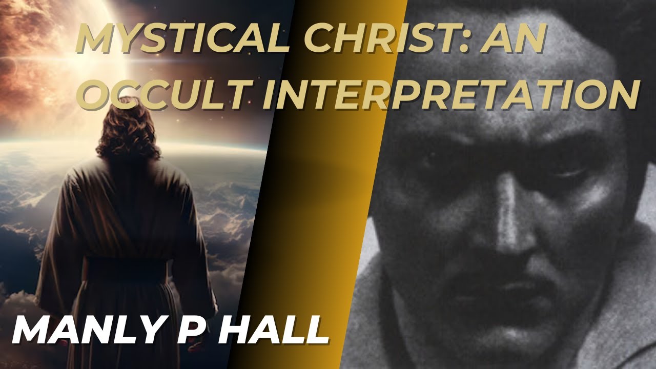 The Mystical Christ: An Occult Interpretation By Manly P Hall