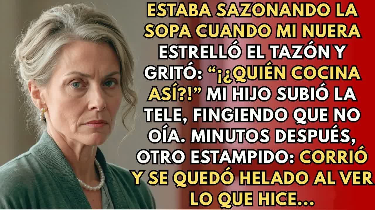 Mientras Sazonaba La Sopa, Mi Nuera Rompió El Tazón Y Gritó： “¿Quién Cocina Así？!”