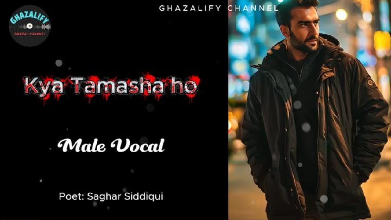Male Vocal | Kya Tamasha Ho | Ghazalify x Saghar Siddiqui | Soulful and Heartfelt Lyrics | #music