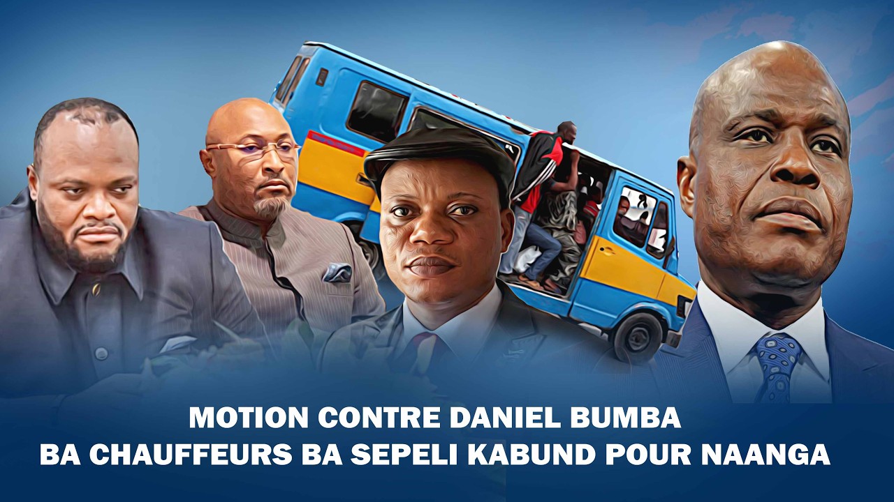 MOTION CONTRE DANIEL BUMBABA CHAUFFEURS BA SEPELI KABUND POUR NAANGA
