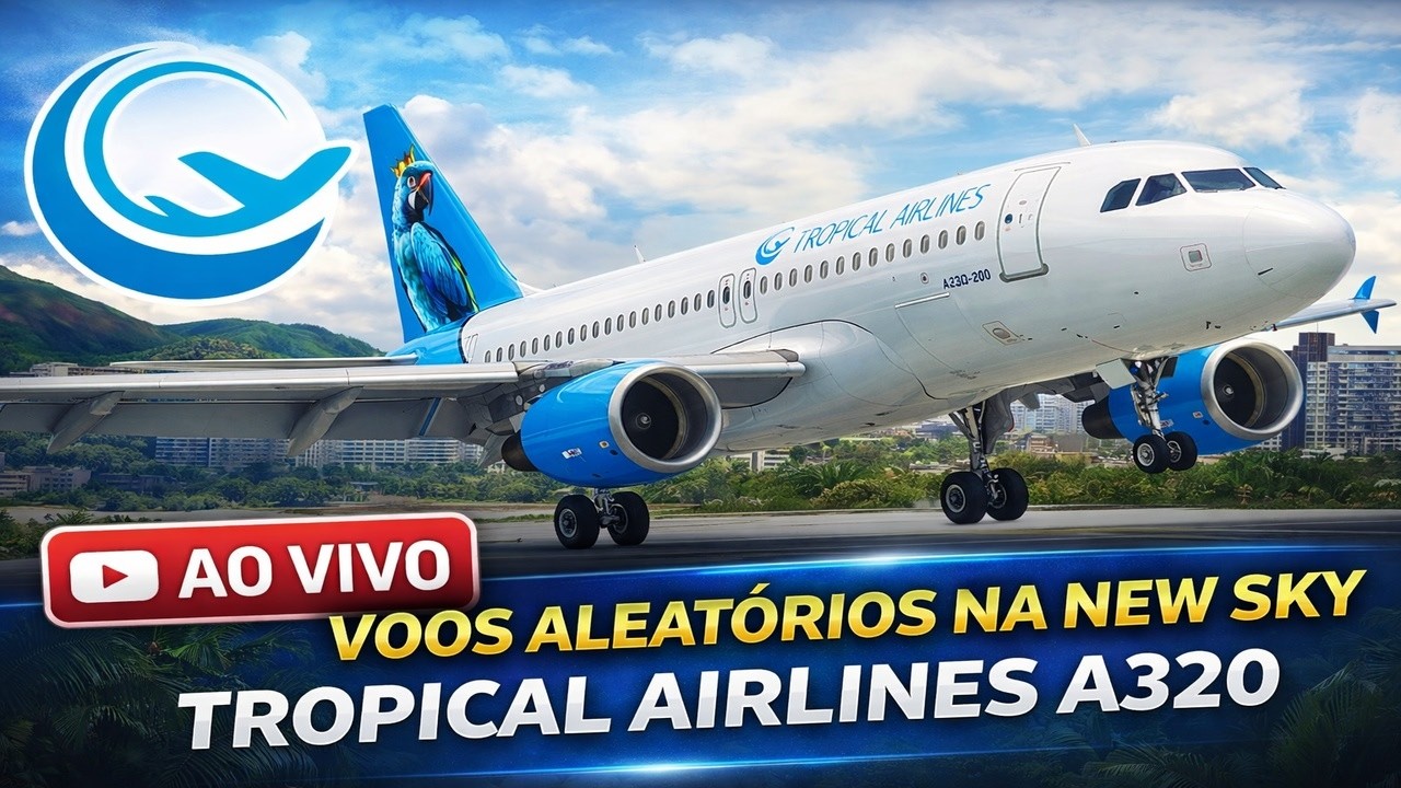 🔴 AO VIVO | Voos Aleatórios na NEW SKY com a TROPICAL AIRLINES ✈️ A320 PXN-2113 PRO 🔴