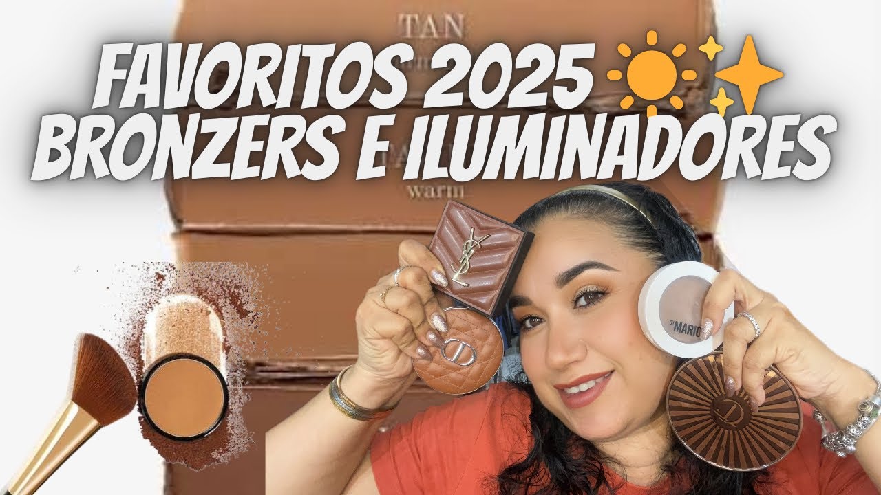 Favoritos 2025 🤎 BRONCEADORES E ILUMIMADORES ☀️✨