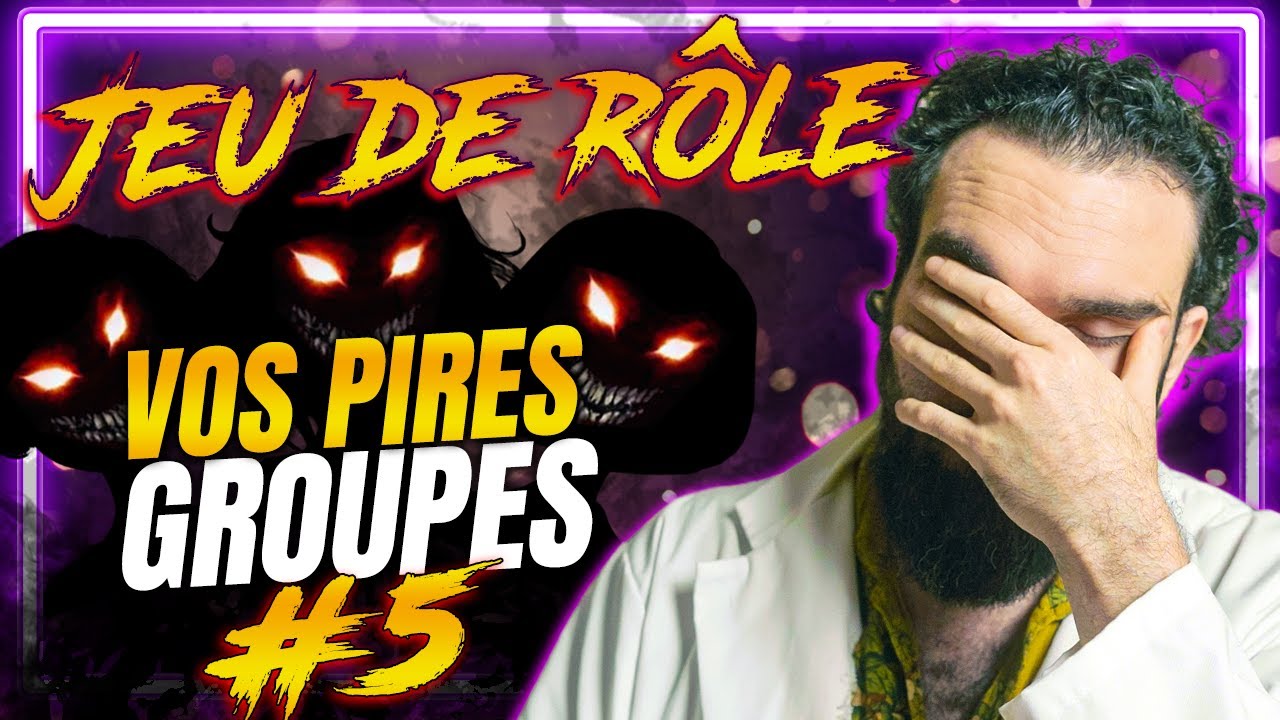 Vos PIRES GROUPES de JEU DE RÔLE #5 : UN MJ 