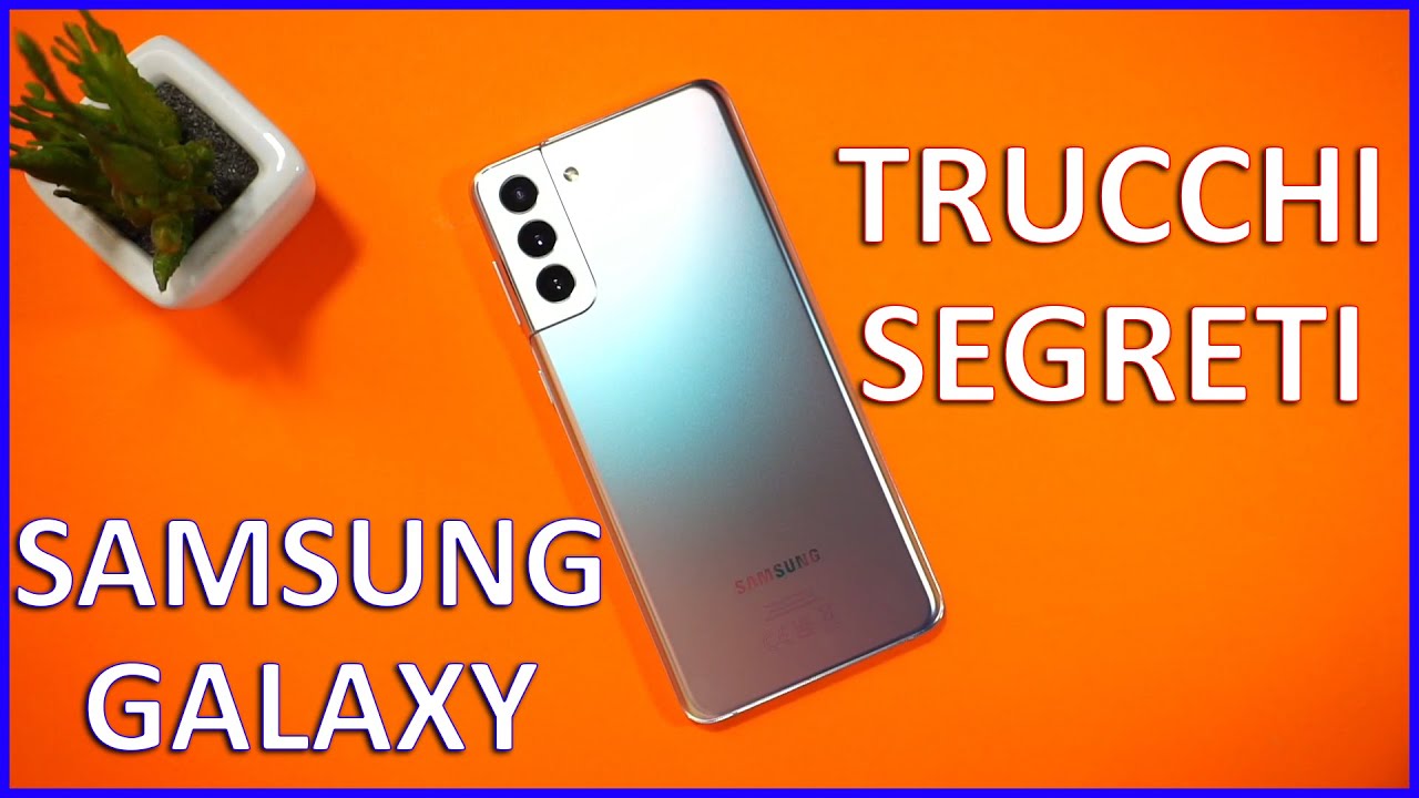 Trucchi e funzioni nascoste nei Samsung Galaxy