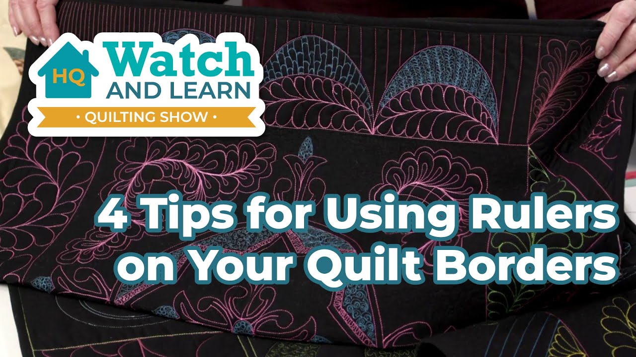 Four tips for using rulers in your quilt borders - HQ Watch & Learn Quilting Show Episode 6