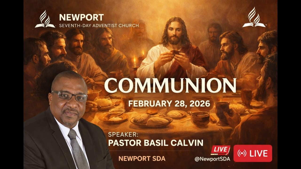 Newport SDA || Communion Service || February 28, 2026