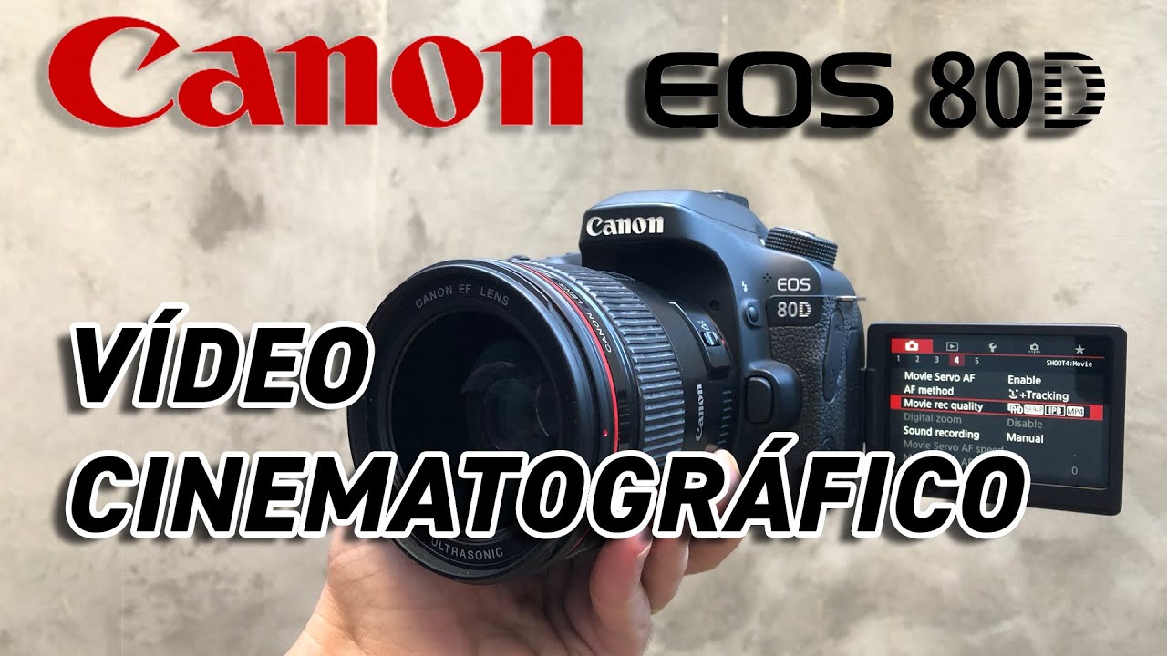4 Configurações para vídeos cinematográficos - Canon EOS 80D.
