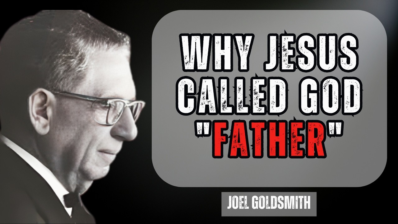 Joel Goldsmith | What Happens When YOU Truly Understand Why Jesus Called God 
