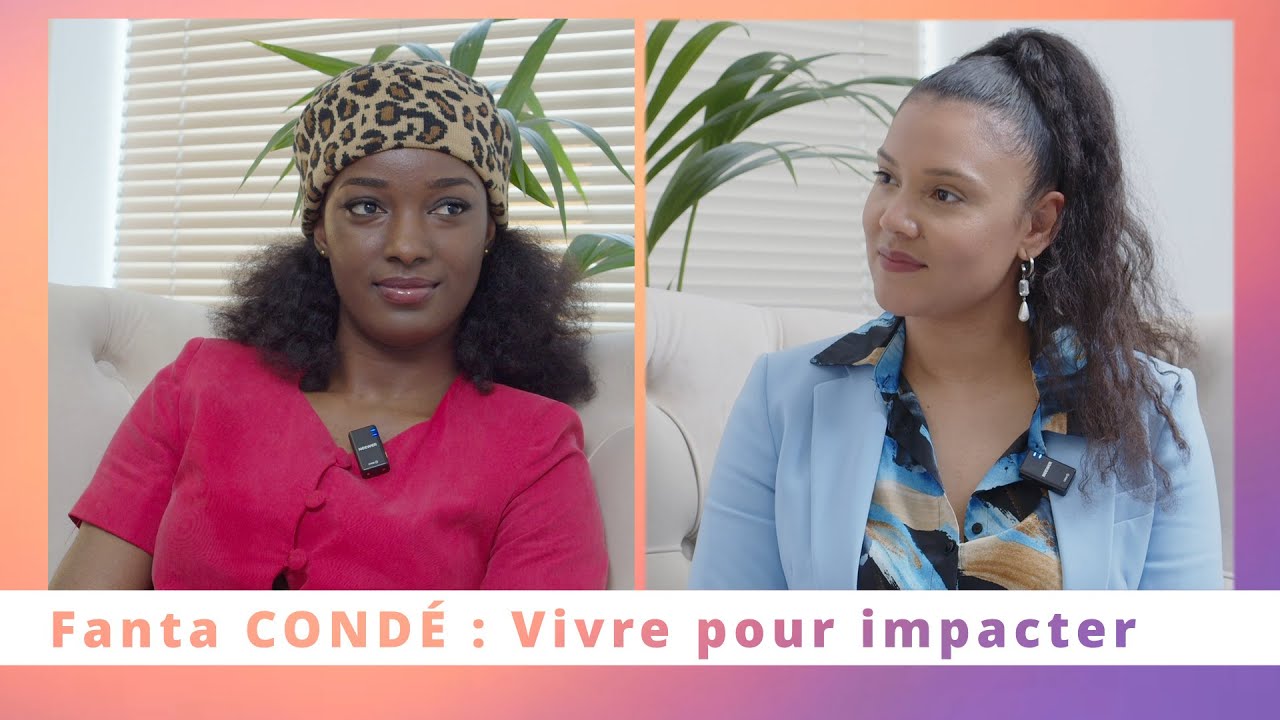 TÉMOIGNAGE#11 - Fanta CONDÉ : Vivre pour impacter