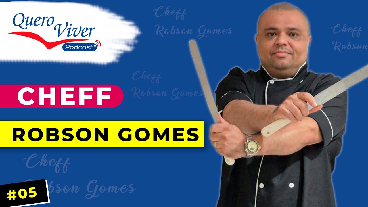 CHEFF ROBSON GOMES | PODCAST QUERO VIVER