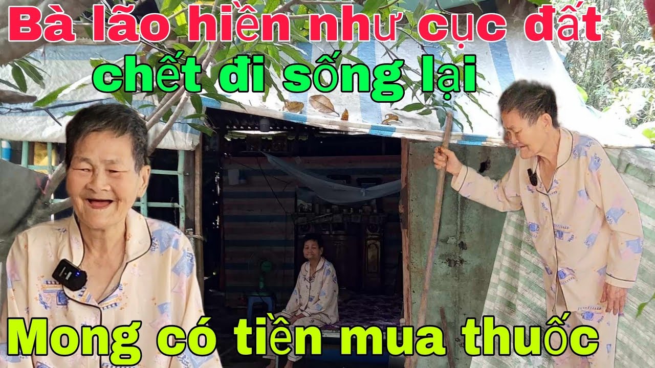 Bà lão hiền như cục đất chết đi sống lại mong có tiền mua thuốc uống